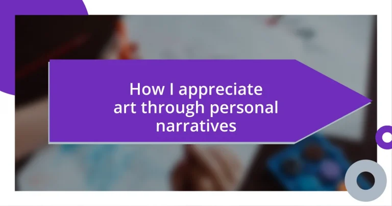 How I appreciate art through personal narratives