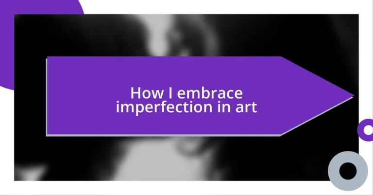 How I embrace imperfection in art