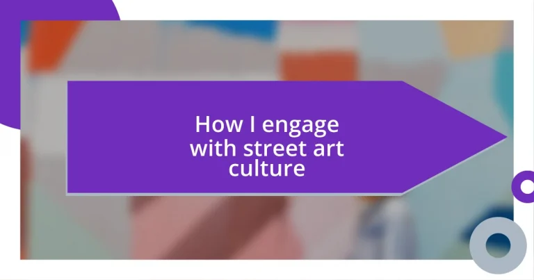 How I engage with street art culture