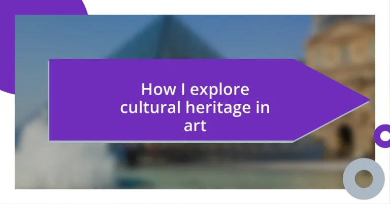 How I explore cultural heritage in art