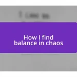 How I find balance in chaos