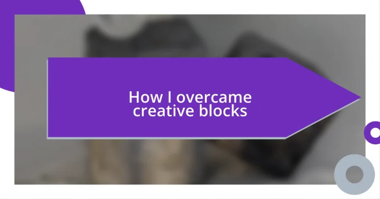 How I overcame creative blocks