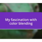 My fascination with color blending