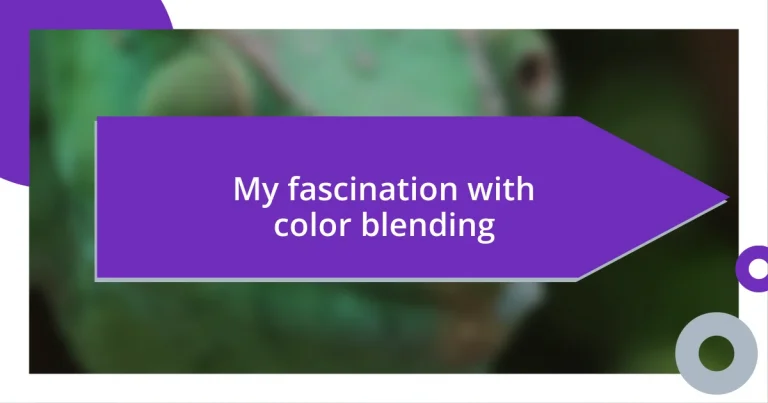 My fascination with color blending