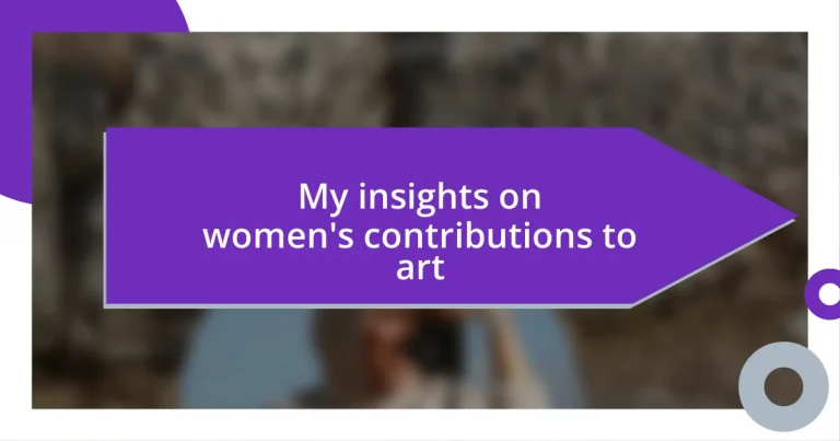 My insights on women’s contributions to art