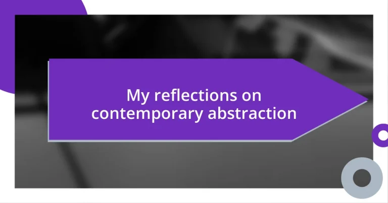 My reflections on contemporary abstraction