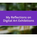 My Reflections on Digital Art Exhibitions