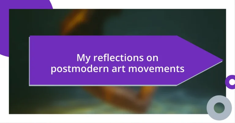 My reflections on postmodern art movements