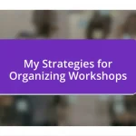 My Strategies for Organizing Workshops