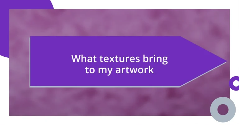 What textures bring to my artwork