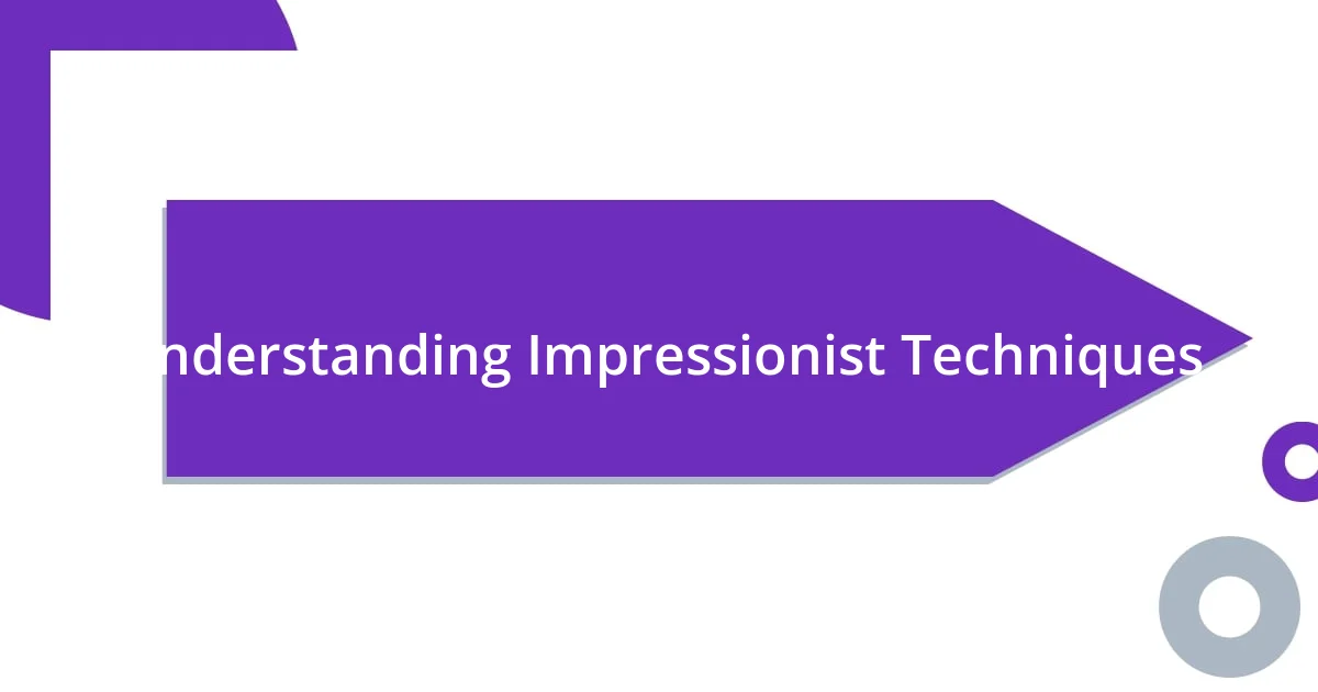 Understanding Impressionist Techniques